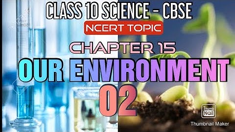 abhi classes 10sc, class 10 science, ncert chapter 15, our environment 02