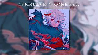 CHROMANCE – Wrap Me In Plastic (sped up)