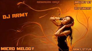 Dj Army   Micro Melody Melody By  Dj Tuncay   Army Styla Resimi