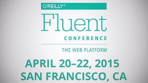Fluent Conference 2015: The Web Platform