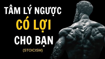 TÂM LÝ NGƯỢC | 13 BÀI HỌC về cách sử dụng LỰA CHỌN có lợi cho bạn ( Sống Khắc Kỷ)