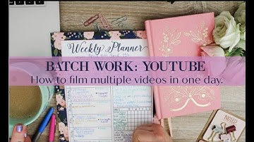 Batch Work : YouTube | Filming Multiple Videos In One Day | Work Smart!