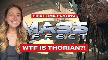 WTF is THORIAN?! FIRST TIME PLAYING MASS EFFECT | Blind Playthrough Pt. 4