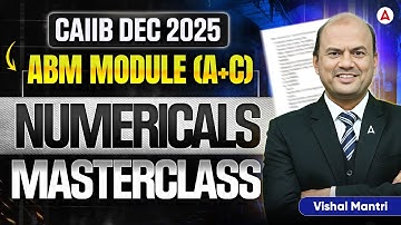 CAIIB Dec 2025 | CAIIB ABM (Module A+C) | CAIIB ABM Numericals Master Class | Vishal Mantri