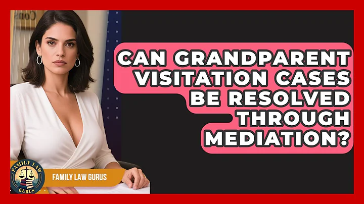 Can Grandparent Visitation Cases Be Resolved Through Mediation? - Family Law Gurus