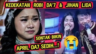 🔴 GEGER❗April DA7 Sedih dan Galau! Setelah Tau Robi DA7 Dekat Dengan Jihan LIDA