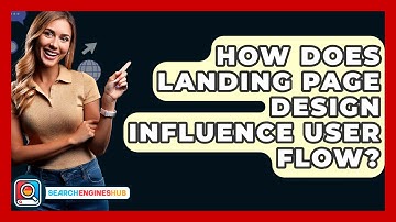 How Does Landing Page Design Influence User Flow? - SearchEnginesHub.com