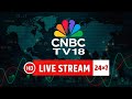 CNBC TV18 24x7 LIVE: Stock Markets | Share Markets Updates | Nifty &amp; Sensex Live |Business News Live