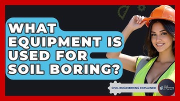 What Equipment Is Used For Soil Boring? - Civil Engineering Explained