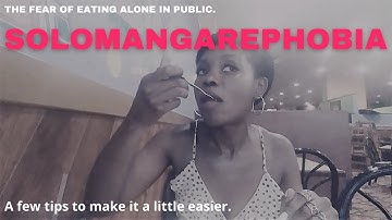 SOLOMANGAREPHOBIA| THE FEAR OF EATING ALONE IN PUBLIC #eatingalone  #phobia  #eatingvideo