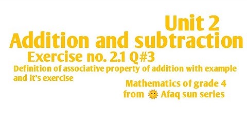 grade 4,unit #2,Ex 2.1,Q#3 (associative property of addition) from 🌞 Afaq sun series