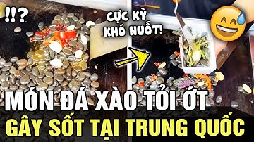 Món ăn KHÓ NUỐT nhất thế giới: ĐÁ XÀO TỎI ỚT bất ngờ gây sốt tại đất nước TRUNG QUỐC | TÁM TV