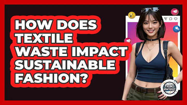 How Does Textile Waste Impact Sustainable Fashion? - Trend Unwrapper