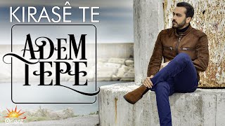Adem Tepe - Kirasê Te (Official Music)