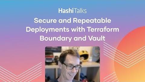 Secure and Repeatable Deployments with Terraform Boundary and Vault