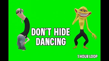 Don’t hide dancing Green Screen 1 Hour