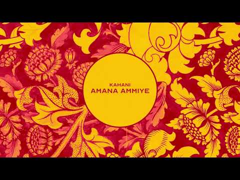 Kahani   Amana Ammiye Audio