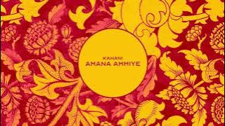 Kahani - Amana Ammiye [Audio]