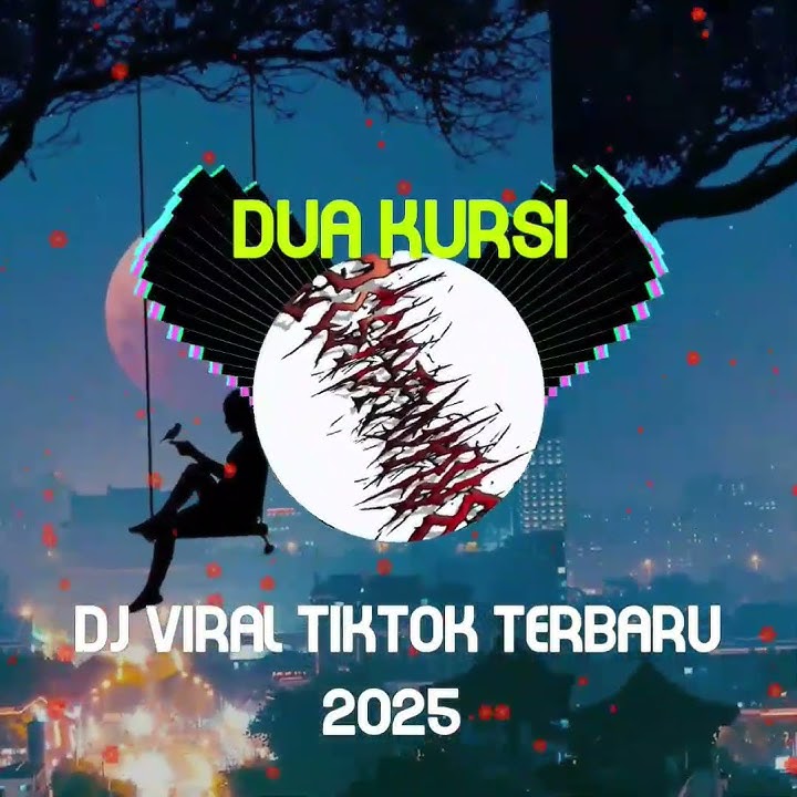 DJ VIRAL DUA KURSI TIKTOK TERBARU 2025