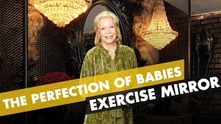 Louise Hay - The Perfection of Babies (Exercise Mirror) &quot;The Problem&quot; Is Rarely the Real Problem