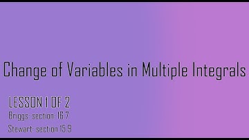 16.7a: Change of Variables with Multiple Integrals