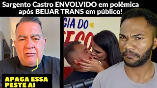 Sargento Castro BEIJOU a TRANS e foi DETONADO pela GALERA