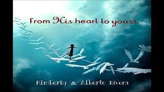 Kimberly and Alberto Rivera - From His Heart To Yours (Full Album 2017)