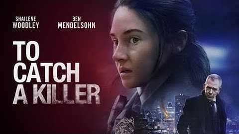To Catch A Killer Full Movie | Action Movie