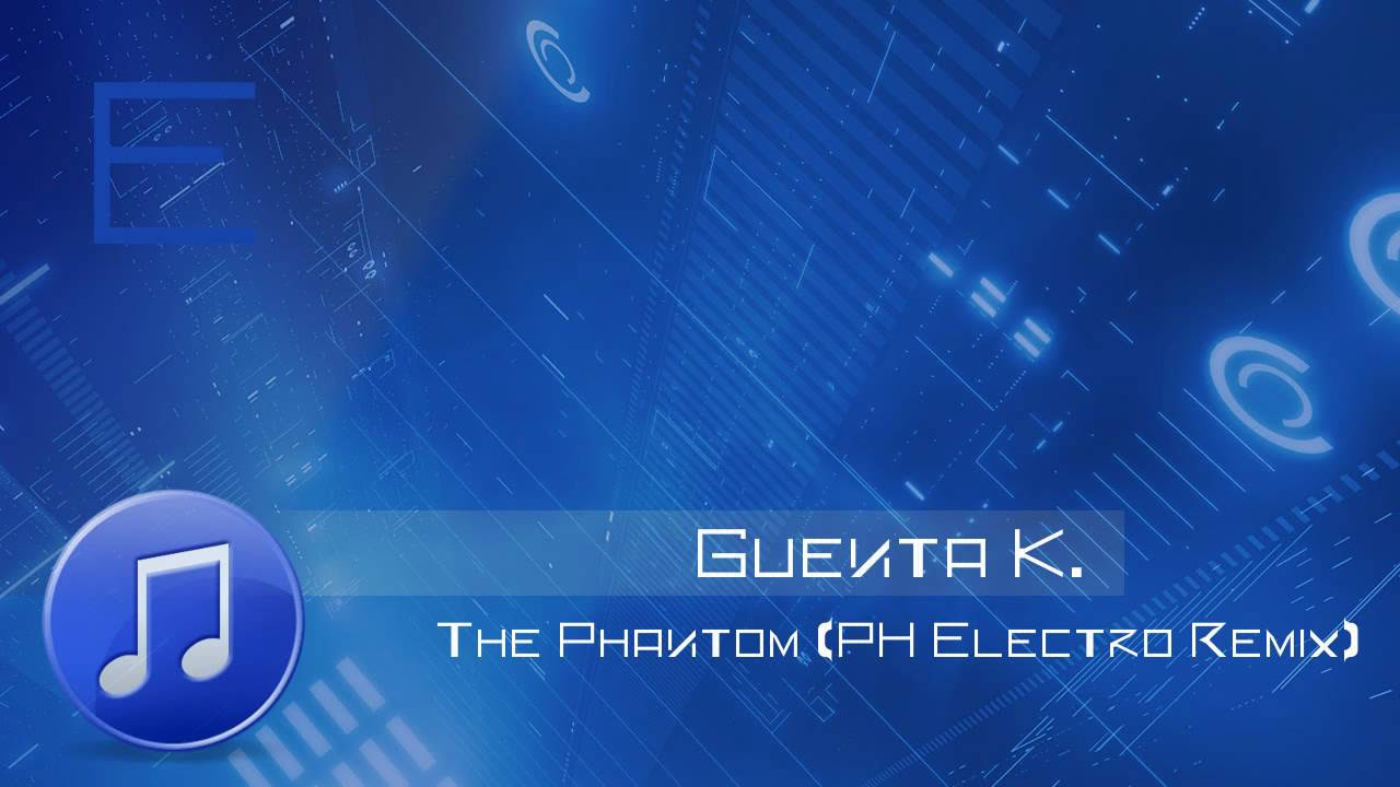 Guenta K. - The Phantom (PH Electro Remix)