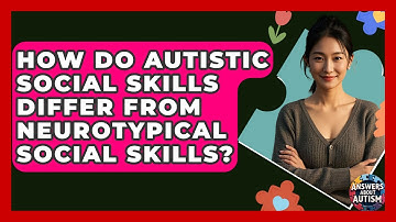 How Do Autistic Social Skills Differ From Neurotypical Social Skills? - Answers About Autism