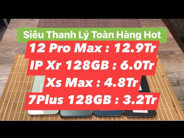 Thanh Lý : 12Pro Max 12.9Tr - Xr 128GB 6.0Tr - Xs Max 4.8Tr - 7Plus 128GB 3.2Tr - Giảm 300k cúi tuần