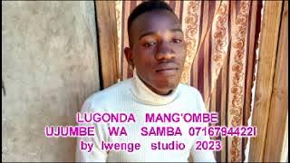 LUGONDA MANGOMBE UJUMBE WA SAMBAI By lwenge studio 2023