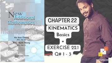 CHAP#22, KINEMATICS | BOOK New Additional Mathematics By: Ho Soo Thong Exercise 22.1 |Q1 - 3 | (1/7)