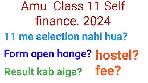 AMu Class 11 self finance 2024 Details | Amu sfs result 2024 | Amu self finance form 2024 class 11
