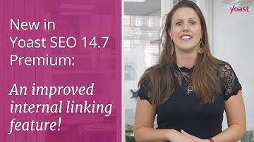 Yoast SEO 14.7 Premium: An improved internal linking feature!