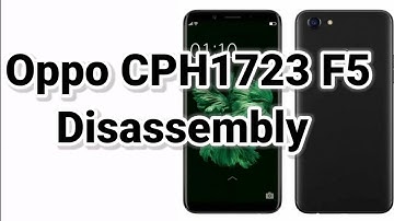 OPPO F5 CPH1723 TEARDOWN/DISASSEMBLY