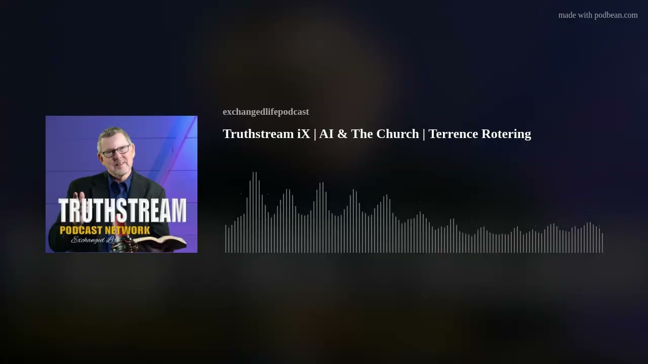 Truthstream iX | AI & The Church | Terrence Rotering
