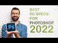 Best PC Specs for Photoshop 2022 - Buy or Build a Computer for Adobe Photoshop