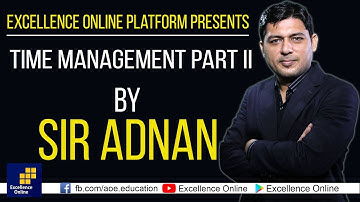 Time Management Part II - Sir Adnan Ahmed - Excellence Online