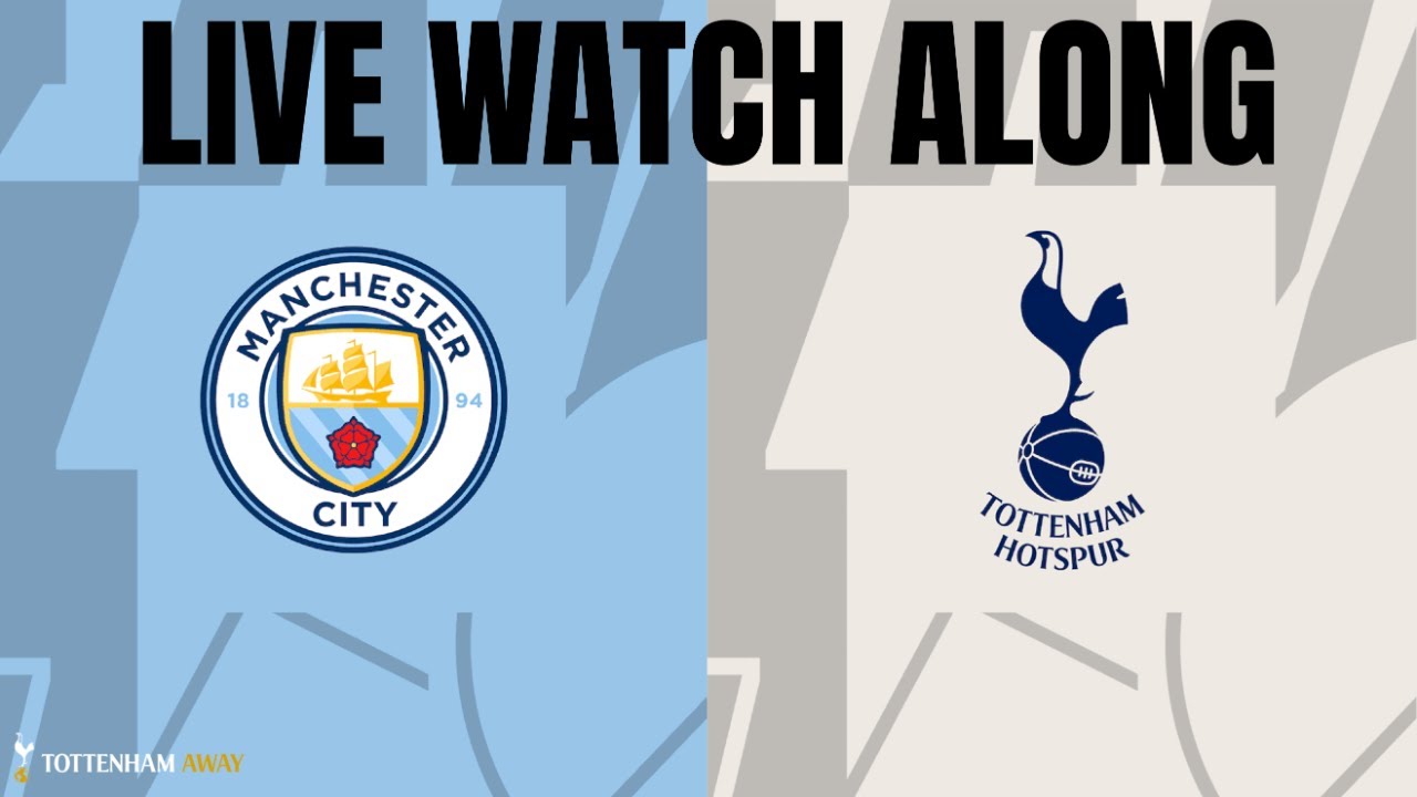 ⚽️ MAN CITY v SPURS LIVE Watch Along Spurs ManCity PremierLeague