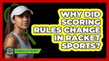 Why Did Scoring Rules Change In Racket Sports? - The Racket Xpert
