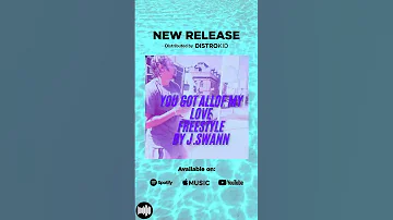 You Got All Of My Love Freestyle JSwann Freestyle Single Bars 