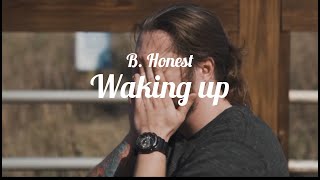 B. Honest - Waking Up (Official Music Video)
