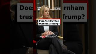 Does UK PM Andy Burnham trust US President Donald Trump #DonaldTrump #AndyBurnham #BBCNews