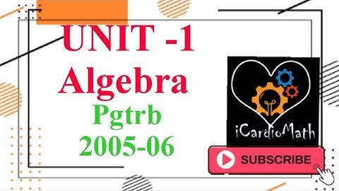 PgTrb 2005-06 |Algebra-Unit 1| Previous year solved question