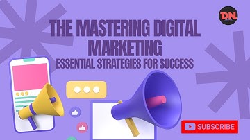 The Mastering Digital Marketing Essential Strategies for Success