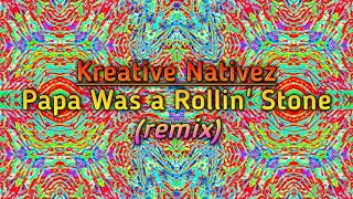 The Temptations - Papa Was A Rollin' Stone (Kreative Nativez Remix)