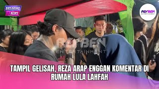 Download Lagu TAMPIL GELISAH, REZA ARAP ENGGAN KOMENTAR DI RUMAH LULA LAHFAH MP3