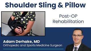 Using a Shoulder Sling and Pillow Following Shoulder Surgery