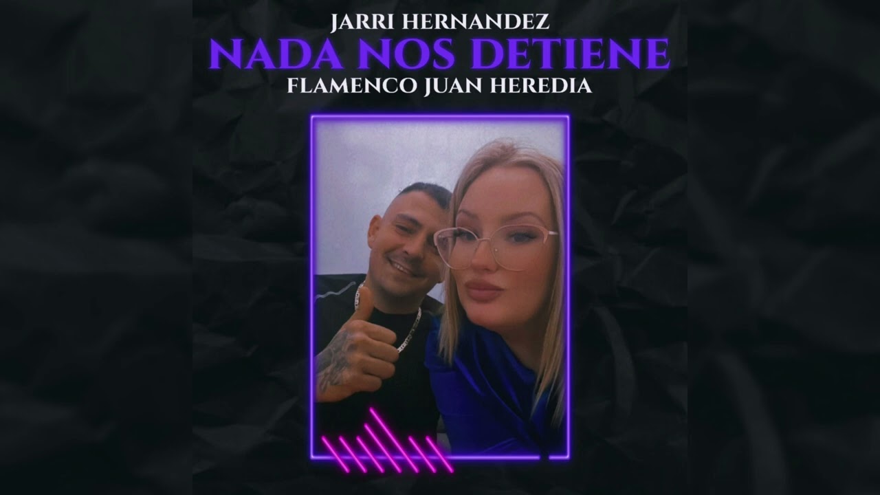 Jarri Hernndez   Nada Nos Detiene FT Flamenco Juan Heredia